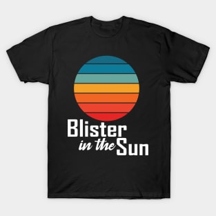 Blister In The Sun T-Shirt